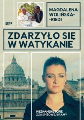 Okładka książki Zdarzyło się w Watykanie. Nieznane historie zza Spiżowej Bramy Magdalena Wolińska-Riedi