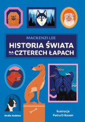 Okładka książki Historia świata na czterech łapach Mackenzi Lee