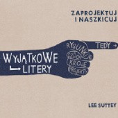Okładka książki Wyjątkowe litery Zaprojektuj i naszkicuj Lee Suttey