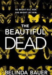 Okładka książki The Beautiful Dead Belinda Bauer