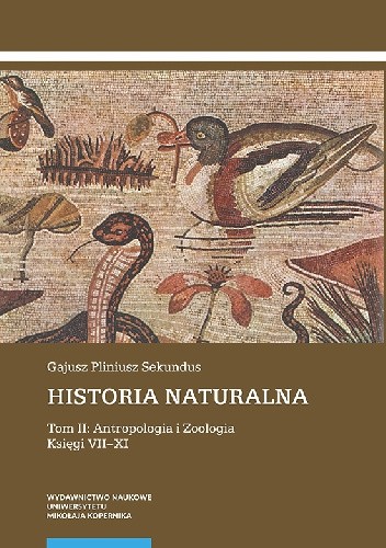 Historia naturalna. Tom II: Antropologia i Zoologia. Księgi VII–XI chomikuj pdf