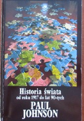 Okładka książki Historia świata od roku 1917 do lat 90-tych Paul Johnson