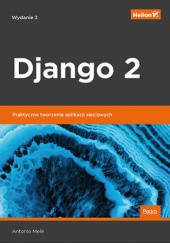 Okładka książki Django 2. Praktyczne tworzenie aplikacji sieciowych. Wydanie II Antonio Melé
