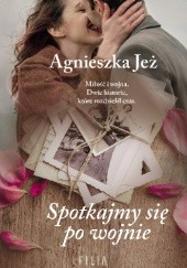 Okładka książki Spotkajmy się po wojnie Agnieszka Jeż