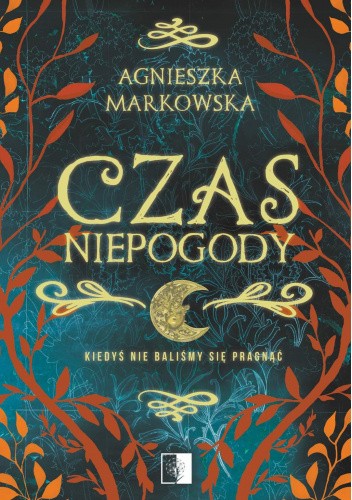 Okładka książki Czas Niepogody Agnieszka Markowska
