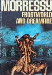 Okładka książki Frostworld and Dreamfire John Morressy