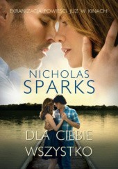 Okładka książki Dla Ciebie wszystko Nicholas Sparks
