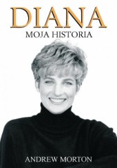 Okładka książki Diana. Moja historia Andrew Morton
