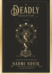Okładka książki A Deadly Education Naomi Novik