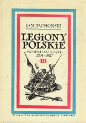 Okładka książki Legiony Polskie. Prawda i legenda, t. III. Znad Renu na San Domingo 1799-1802 Jan Pachoński