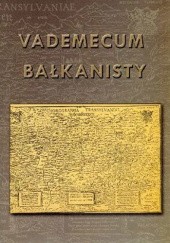 Okładka książki Vademecum bałkanisty. Lata 500-2007 Ilona Czamańska, Zdzisław Pentek