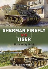 Okładka książki Sherman Firefly vs Tiger NORMANDY 1944 Stephen A. Hart