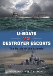 Okładka książki U-boats vs Destroyer Escorts Gordon Williamson