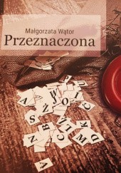 Okładka książki Przeznaczona Małgorzata Wątor