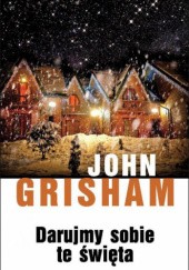 Okładka książki Darujmy sobie te święta John Grisham