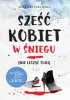 Sześć kobiet w śniegu (nie licząc suki)