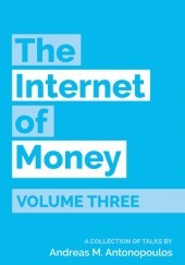 Okładka książki Internet of Money Volume Three M. Antonopoulos Andreas
