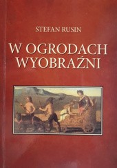 Okładka książki W ogrodach wyobraźni Stefan Rusin