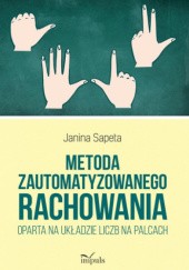 Okładka książki Metoda zautomatyzowanego rachowania oparta na układzie liczb na palcach Janina Sapeta