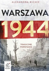 Okładka książki Warszawa 1944. Tragiczne Powstanie Alexandra Richie