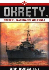 Okładka książki Okręty Polskiej Marynarki Wojennej - ORP Burza cz.2 Grzegorz Nowak