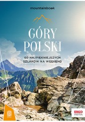 Okładka książki Góry Polski. 60 najpiękniejszych szlaków na weekend