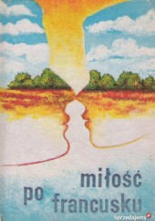 Okładka książki Miłość po francusku (francuska aforystyka miłosna) Mieczysław Kozłowski
