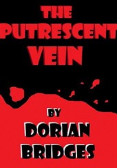 Okładka książki The Putrescent Vein Dorian Bridges