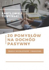Okładka książki 20 pomysłów na dochód pasywny Bartłomiej Tomoński
