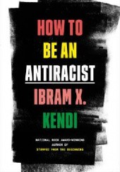 Okładka książki How To Be An Antiracist Ibram X. Kendi