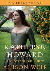 Okładka książki Katheryn Howard: The Tainted Queen