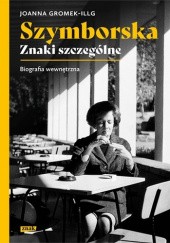Okładka książki Szymborska. Znaki szczególne Joanna Gromek-Illg