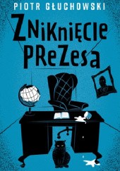 Okładka książki Zniknięcie prezesa Piotr Głuchowski