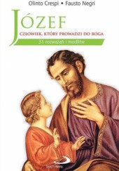Okładka książki Józef. Człowiek, który prowadzi do Boga. 31 rozważań i modlitw Olinto Crespi, Fausto Negri