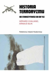 Okładka książki Historia terroryzmu. Od starożytności do Da’isz Arnaud Blin, Gérard Chaliand, praca zbiorowa