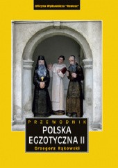 Okładka książki Polska egzotyczna II Grzegorz Rąkowski