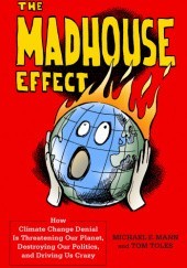Okładka książki The Madhouse Effect Michael E. Mann, Tom Toles
