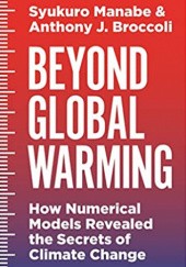 Okładka książki Beyond Global Warming: How Numerical Models Revealed the Secrets of Climate Change Anthony J. Broccoli, Syukuro Manabe