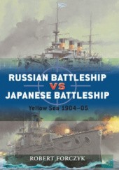Okładka książki Russian Battleship vs Japanese Battleship Robert Forczyk