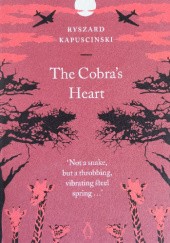 Okładka książki The Cobra's Heart Ryszard Kapuściński