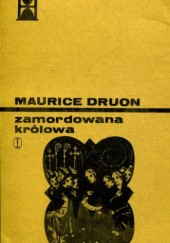 Okładka książki Zamordowana królowa Maurice Druon