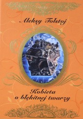 Okładka książki Kobieta o błękitnej twarzy Aleksy Tołstoj