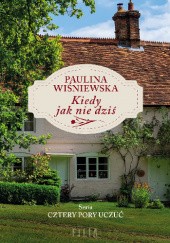 Okładka książki Kiedy jak nie dziś Paulina Wiśniewska