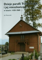 Okładka książki Dzieje parafii Trzebieszów i jej mieszkańców w latach: 1430-1860 Jan Rzewuski