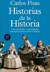 Okładka książki Historias de la Historia: Las anécdotas y curiosidades más interesantes jamás contadas