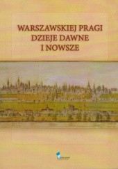 Okładka książki Warszawskiej Pragi dzieje dawne i nowsze praca zbiorowa
