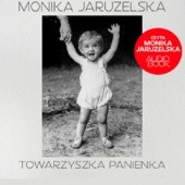 Okładka książki Towarzyszka Panienka Monika Jaruzelska