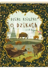 Okładka książki Dzika książka o dzikach i o ich kuzynach Jola Richter-Magnuszewska