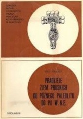 Okładka książki Pradzieje ziem pruskich od późnego paleolitu do VII w. n.e. Jerzy Okulicz