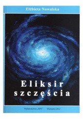 Okładka książki Eliksir szczęścia Elżbieta Nowalska